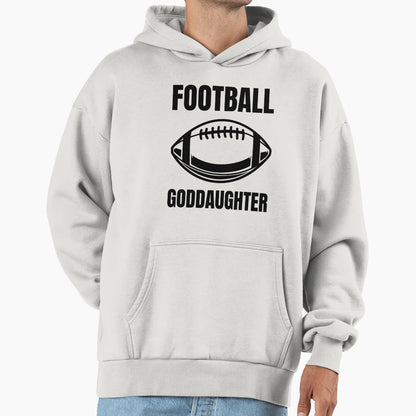 American Football Goddaughter Fan Hoodie - Casual Everyday Wear Men Women - T-Shirt, Sweatshirt, Hoodie
