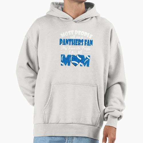 Most People Call Me Panthers Fan My Hoodie - Fun Novelty Design for Adults - T-Shirt, Sweatshirt, Hoodie
