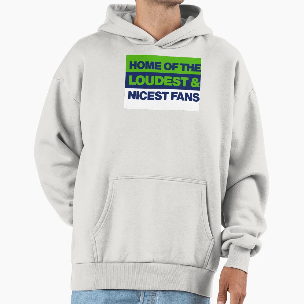 Seattle Home Loudest And Nicest Hoodie - Streetwear Style for Adults - T-Shirt, Sweatshirt, Hoodie