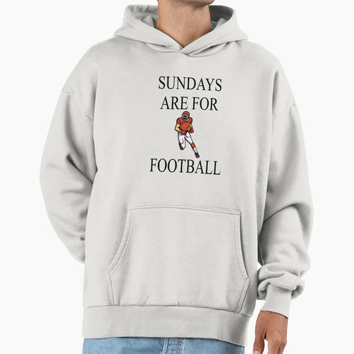 Sundays Are Football Hoodie - Novelty Apparel for Adults - T-Shirt, Sweatshirt, Hoodie