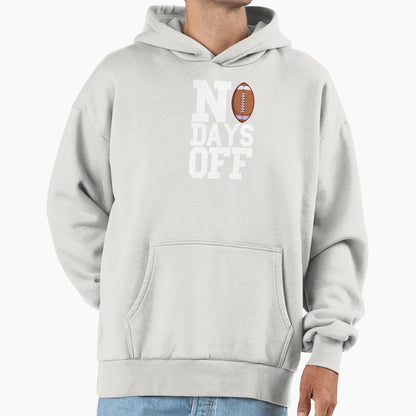No Days Off Hoodie - Graphic Print for Adults - T-Shirt, Sweatshirt, Hoodie