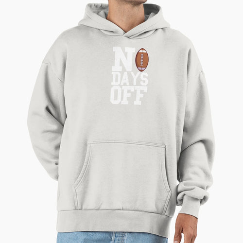 No Days Off Hoodie - Graphic Print for Adults - T-Shirt, Sweatshirt, Hoodie