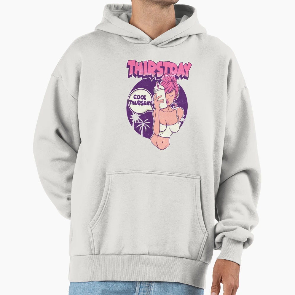 Thirstday Is Thursday Hoodie - Casual Everyday Wear Unisex - T-Shirt, Sweatshirt, Hoodie