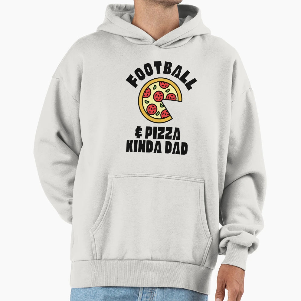 Football Pizza Kinda Dad Hoodie - Streetwear Style for Adults - T-Shirt, Sweatshirt, Hoodie
