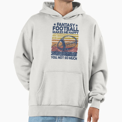 Fantasy Football Makes Me Happy Player Hoodie - Novelty Apparel Men Women - T-Shirt, Sweatshirt, Hoodie