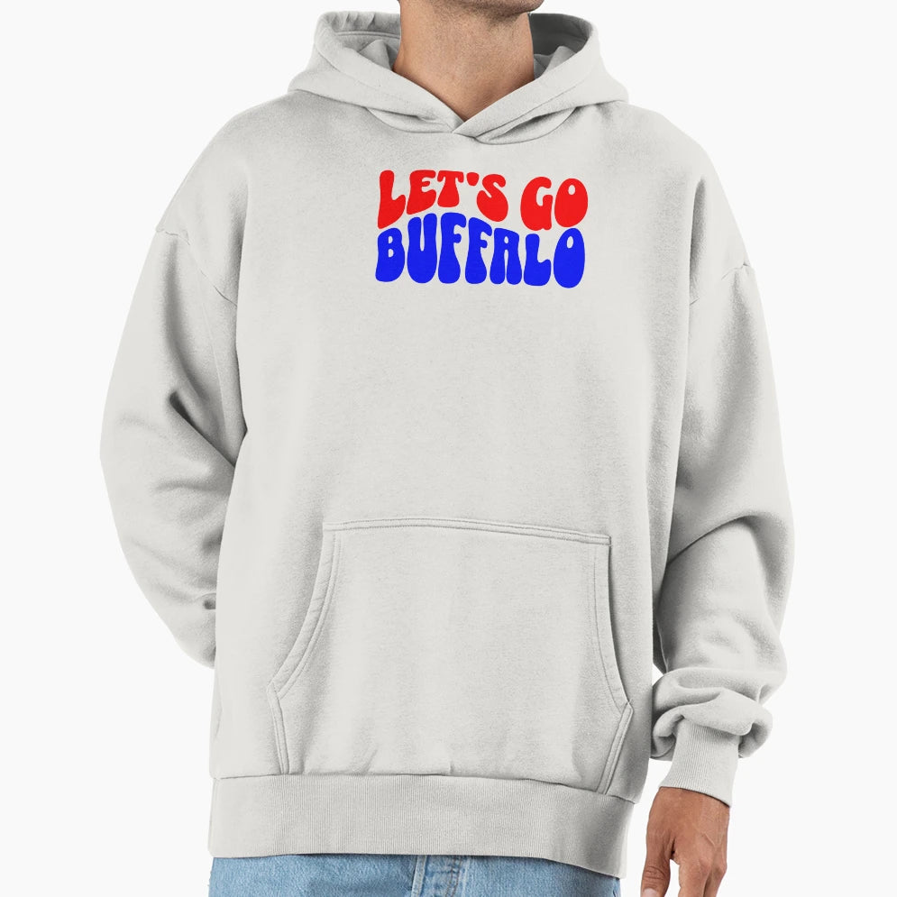 Lets Go Buffalo Hoodie - Casual Everyday Wear Men Women - T-Shirt, Sweatshirt, Hoodie