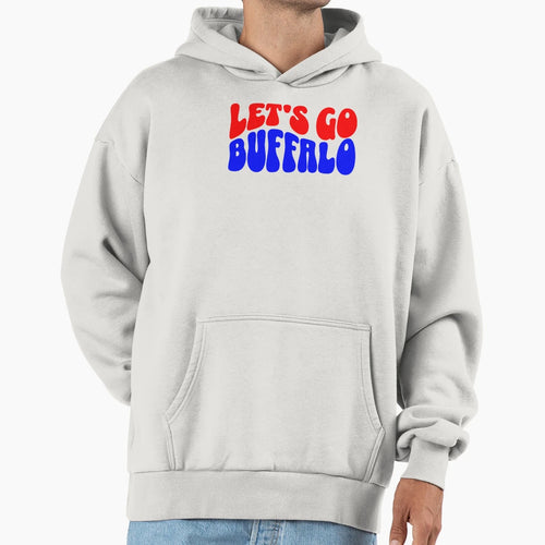 Lets Go Buffalo Hoodie - Casual Everyday Wear Men Women - T-Shirt, Sweatshirt, Hoodie