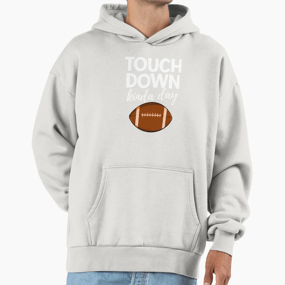 Touch Down Kinda Day Hoodie - Trendy Graphic Unisex - T-Shirt, Sweatshirt, Hoodie