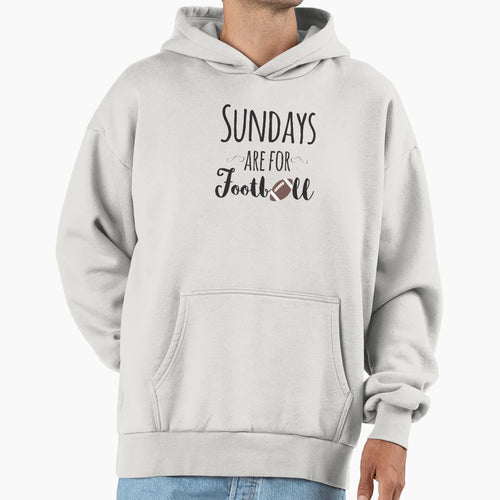 Sundays Are Football Hoodie - Streetwear Style Unisex - T-Shirt, Sweatshirt, Hoodie