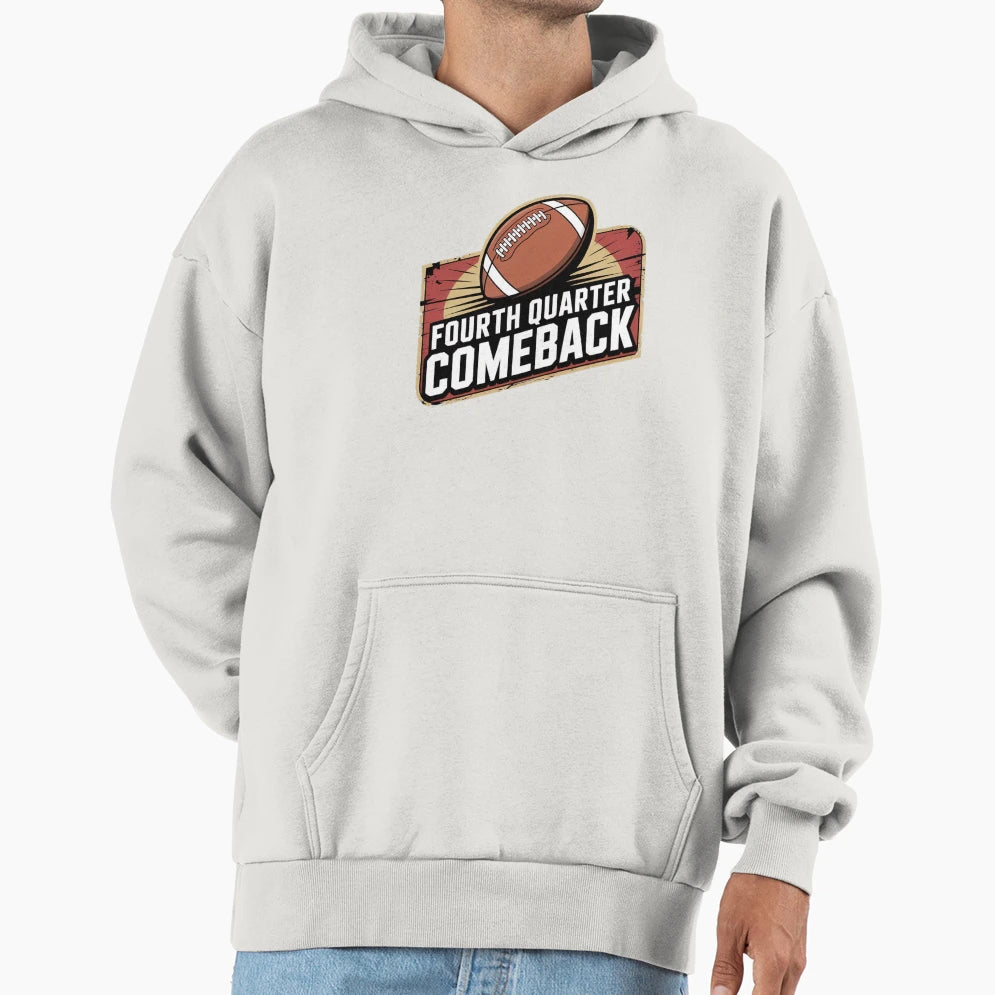 Fourth Quarter Comeback Hoodie - Casual Everyday Wear Men Women - T-Shirt, Sweatshirt, Hoodie