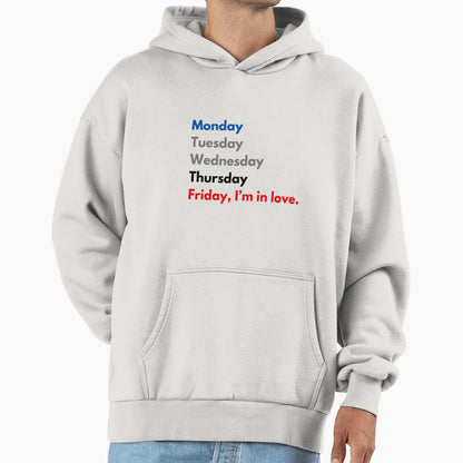Friday Im Love Hoodie - Novelty Apparel Unisex - T-Shirt, Sweatshirt, Hoodie