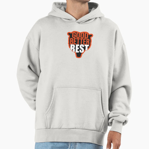 Good Better Best Hoodie - Minimalist Print Men Women - T-Shirt, Sweatshirt, Hoodie