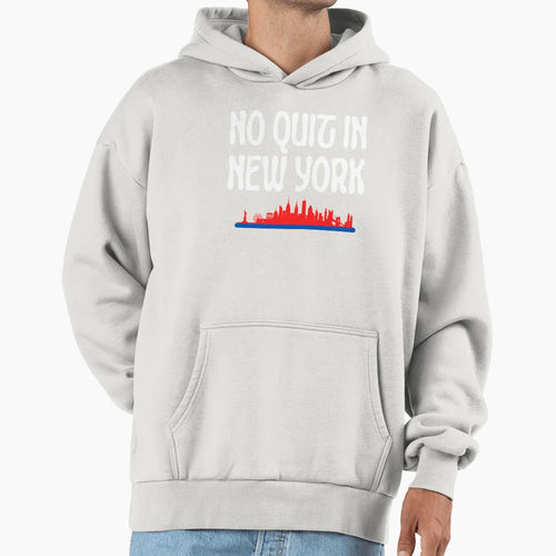 No Quit New York 2 Hoodie - Unique Graphic Unisex - T-Shirt, Sweatshirt, Hoodie