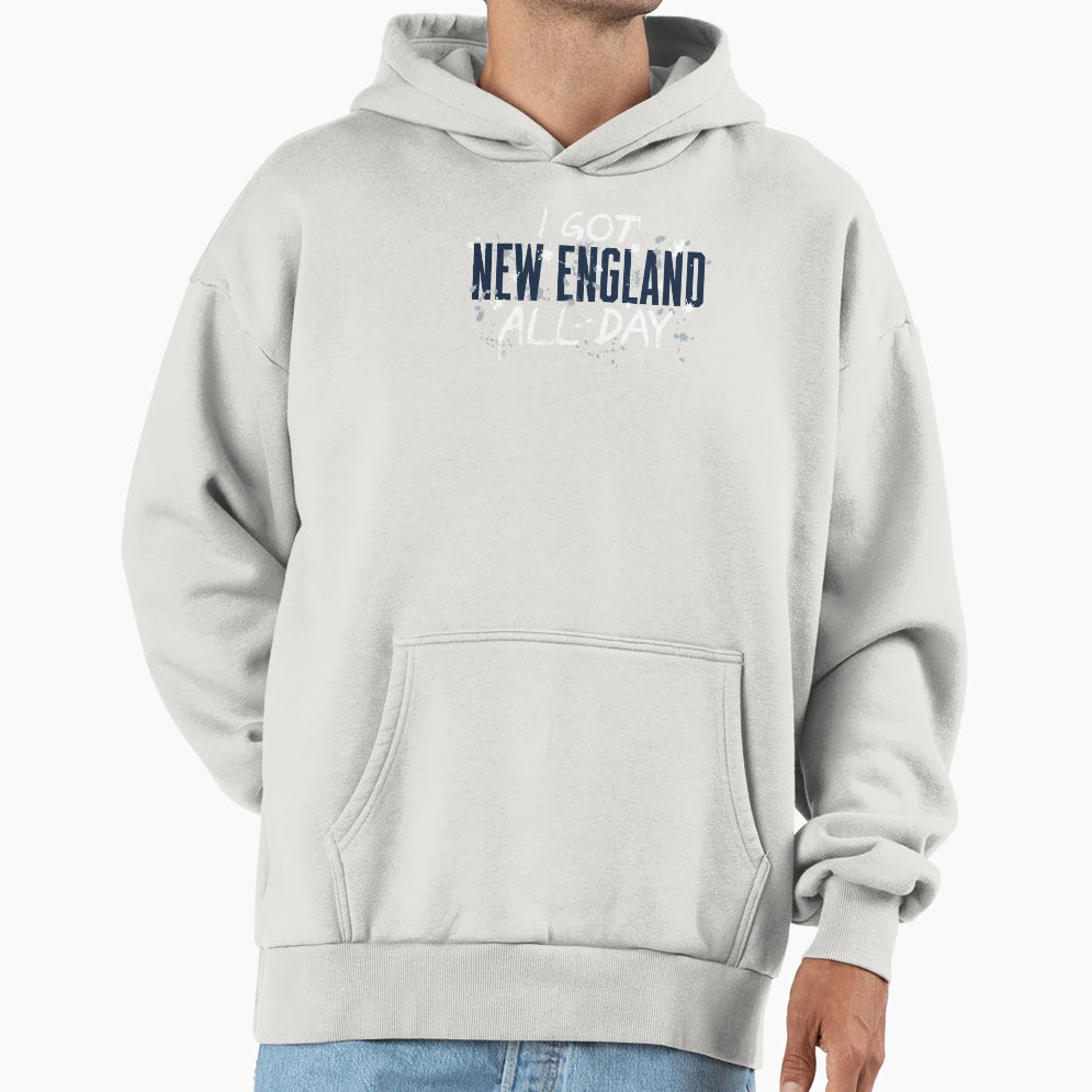 I Got New England All Day 3 Hoodie - Trendy Graphic for Adults - T-Shirt, Sweatshirt, Hoodie
