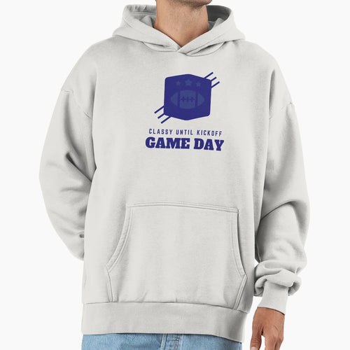 Game Day Classy Until Kickoff T-Shirt - Streetwear Style Men Women - T-Shirt, Sweatshirt, Hoodie