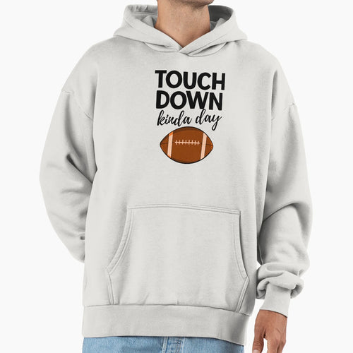 Touch Down Kinda Day Hoodie - Aesthetic Graphic Unisex - T-Shirt, Sweatshirt, Hoodie