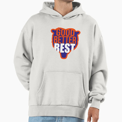 Good Better Best Bold Chicago Inspired Hoodie - Custom Art Print Unisex - T-Shirt, Sweatshirt, Hoodie