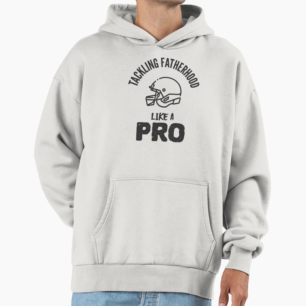 Tackling Fatherhood Like Pro Hoodie - Novelty Apparel Unisex - T-Shirt, Sweatshirt, Hoodie