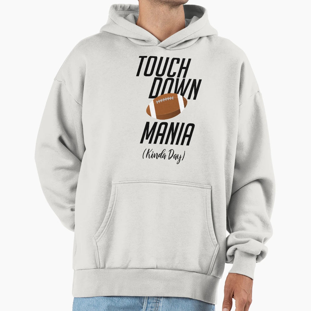 Touchdown Mania Kinda Day Football T-Shirt - Custom Art Print for Adults - T-Shirt, Sweatshirt, Hoodie