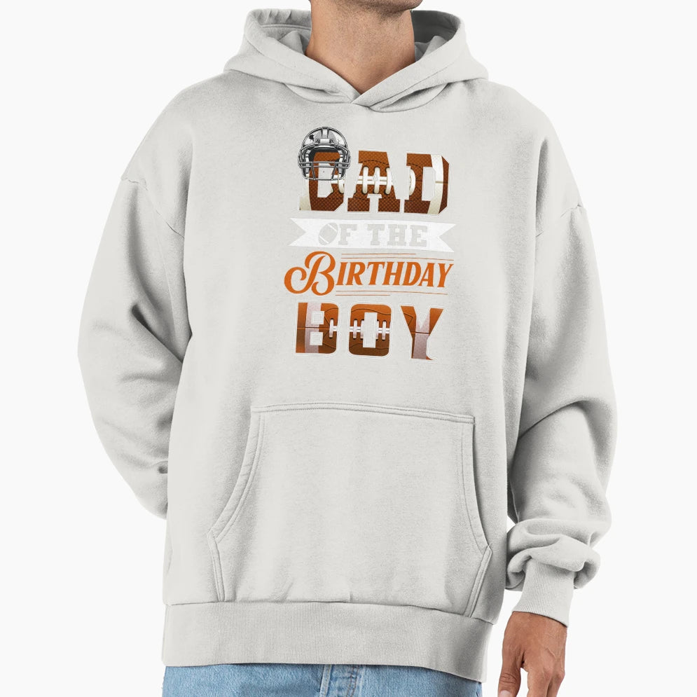 Dad Birthday Football Lover Family Hoodie - Unique Graphic for Adults - T-Shirt, Sweatshirt, Hoodie