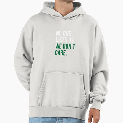 No One Likes Us We Dont Care Hoodie - Novelty Apparel Men Women - T-Shirt, Sweatshirt, Hoodie