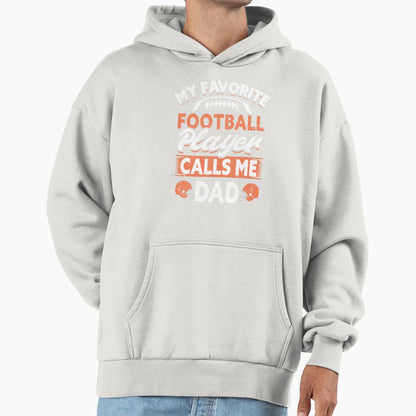 My Favorite Football Player Calls Me Dad Hoodie - Custom Art Print Unisex - T-Shirt, Sweatshirt, Hoodie