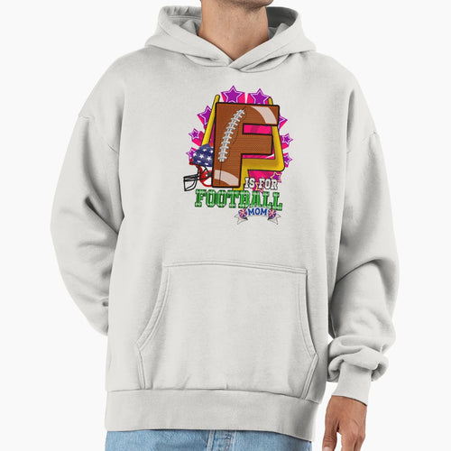 F Is Football Mom Hoodie - Aesthetic Graphic Unisex - T-Shirt, Sweatshirt, Hoodie