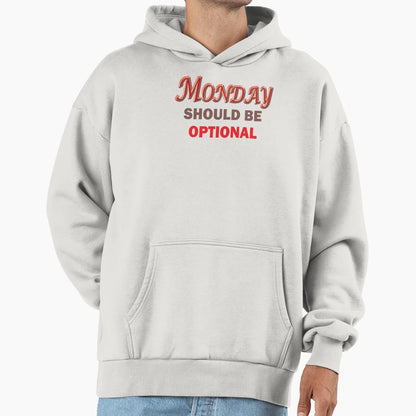Monday Should Be Optional Hoodie - Aesthetic Graphic Men Women - T-Shirt, Sweatshirt, Hoodie