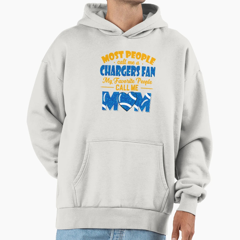 Most People Call Me Chargers Fan My Hoodie - Streetwear Style Men Women - T-Shirt, Sweatshirt, Hoodie