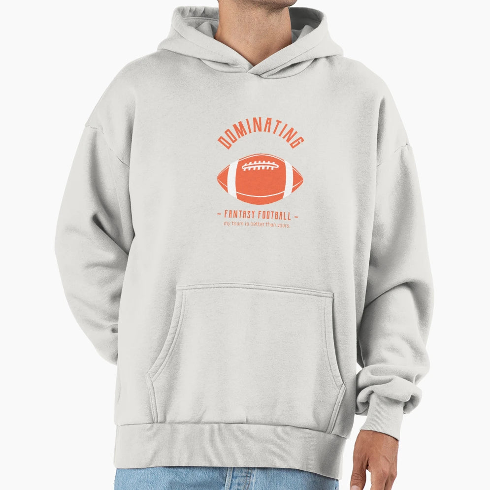 Dominating Fantasy Football Hoodie - Streetwear Style for Adults - T-Shirt, Sweatshirt, Hoodie