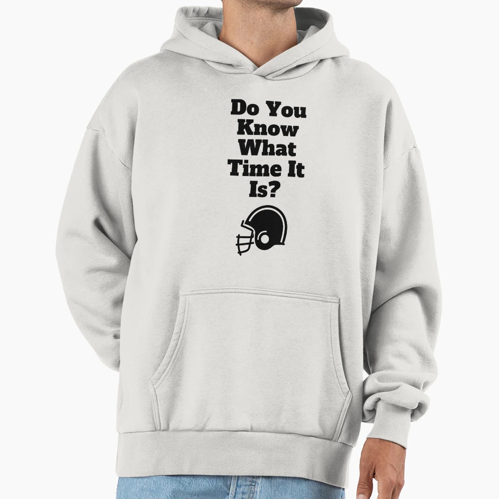 Do You Know What Time It Is Its Time Hoodie - Graphic Print for Adults - T-Shirt, Sweatshirt, Hoodie