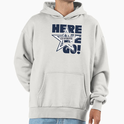 Cowboys Here We Go Hoodie - Casual Everyday Wear Men Women - T-Shirt, Sweatshirt, Hoodie