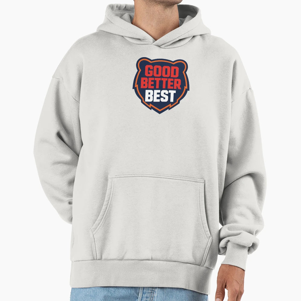 Chicago Good Better Best Hoodie - Aesthetic Graphic Unisex - T-Shirt, Sweatshirt, Hoodie