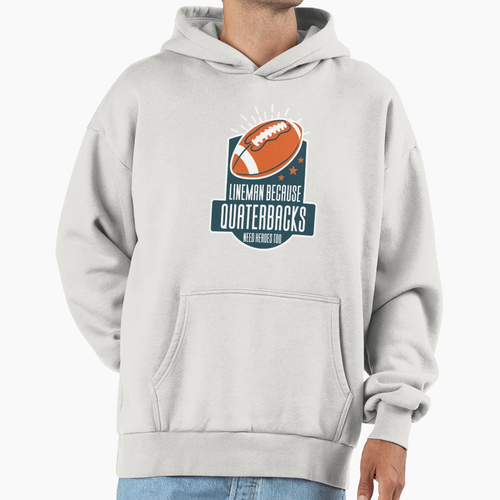 Lineman Because Quarterbacks Need T-Shirt - Fun Novelty Design Unisex - T-Shirt, Sweatshirt, Hoodie