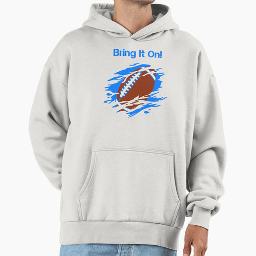 Bring It Football Hoodie - Unique Graphic for Adults - T-Shirt, Sweatshirt, Hoodie