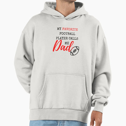 My Favorite Football Player Calls Me Dad Hoodie - Graphic Print for Adults - T-Shirt, Sweatshirt, Hoodie