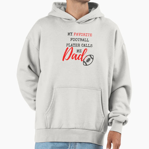 My Favorite Football Player Calls Me Dad Hoodie - Graphic Print for Adults - T-Shirt, Sweatshirt, Hoodie