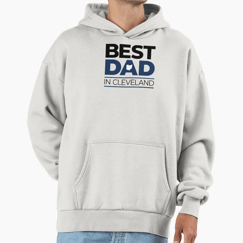 Best Dad Cleveland Hoodie - Unique Graphic for Adults - T-Shirt, Sweatshirt, Hoodie
