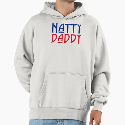 Natty Daddy Funny Fathers Day Hoodie - Fun Novelty Design Men Women - T-Shirt, Sweatshirt, Hoodie