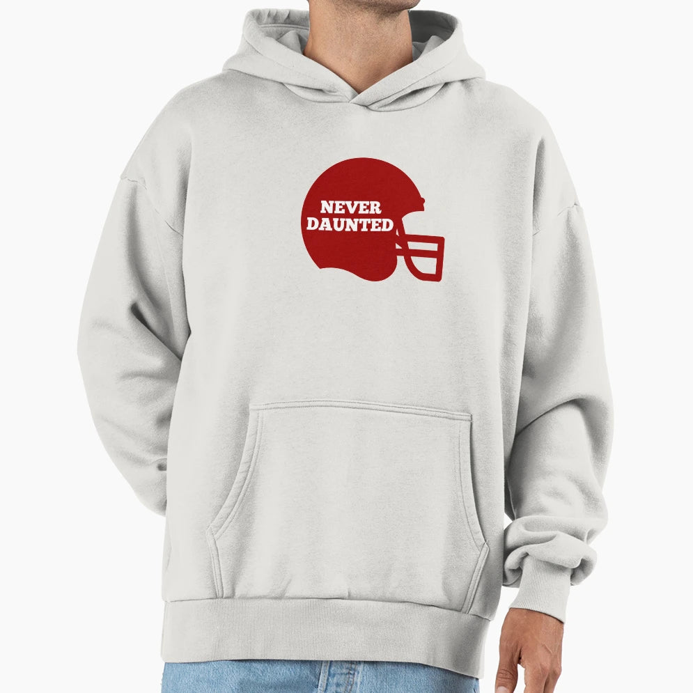 Never Daunted Football Hoodie - Streetwear Style for Adults - T-Shirt, Sweatshirt, Hoodie