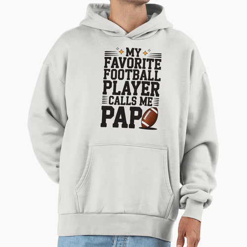 Favorite Football Player Calls Me Pap Hoodie - Custom Art Print Men Women - T-Shirt, Sweatshirt, Hoodie