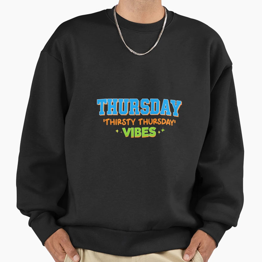 Thursday Thirsty Thursday Vibes Funny T-Shirt - Novelty Apparel Men Women - T-Shirt, Sweatshirt, Hoodie