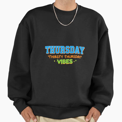 Thursday Thirsty Thursday Vibes Funny T-Shirt - Novelty Apparel Men Women - T-Shirt, Sweatshirt, Hoodie