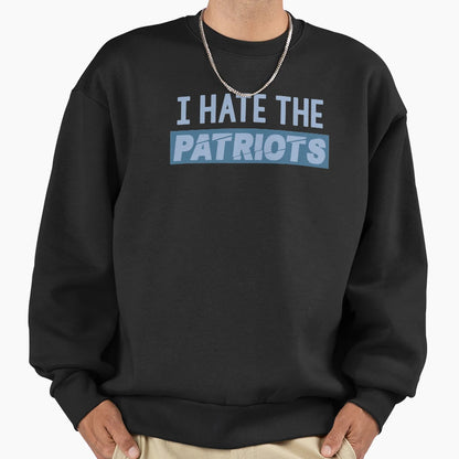 Funny I Hate Patriots T-Shirt - Streetwear Style Men Women - T-Shirt, Sweatshirt, Hoodie