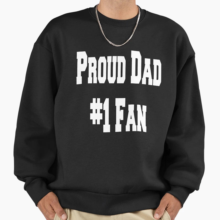 Proud Dad 1 Fan Daddys Player Sweatshirt - Graphic Print Men Women - T-Shirt, Sweatshirt, Hoodie