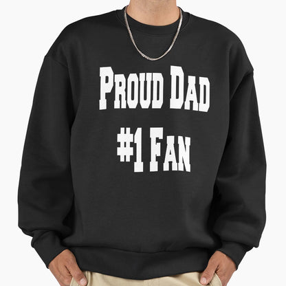 Proud Dad 1 Fan Daddys Player Sweatshirt - Graphic Print Men Women - T-Shirt, Sweatshirt, Hoodie