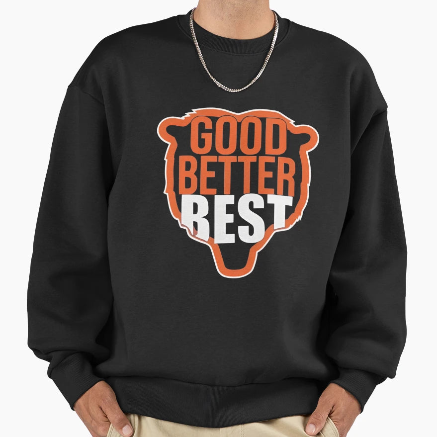 Good Better Best Sweatshirt - Unique Graphic for Adults - T-Shirt, Sweatshirt, Hoodie