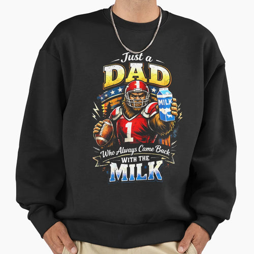 Sasquatch Football Dad Who Always Sweatshirt - Streetwear Style Unisex - T-Shirt, Sweatshirt, Hoodie