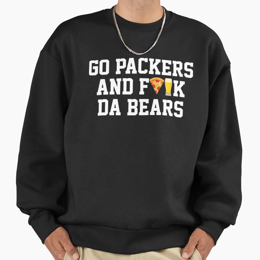 Go Packers And Fuck Da Bears T-Shirt - Casual Everyday Wear Unisex - T-Shirt, Sweatshirt, Hoodie
