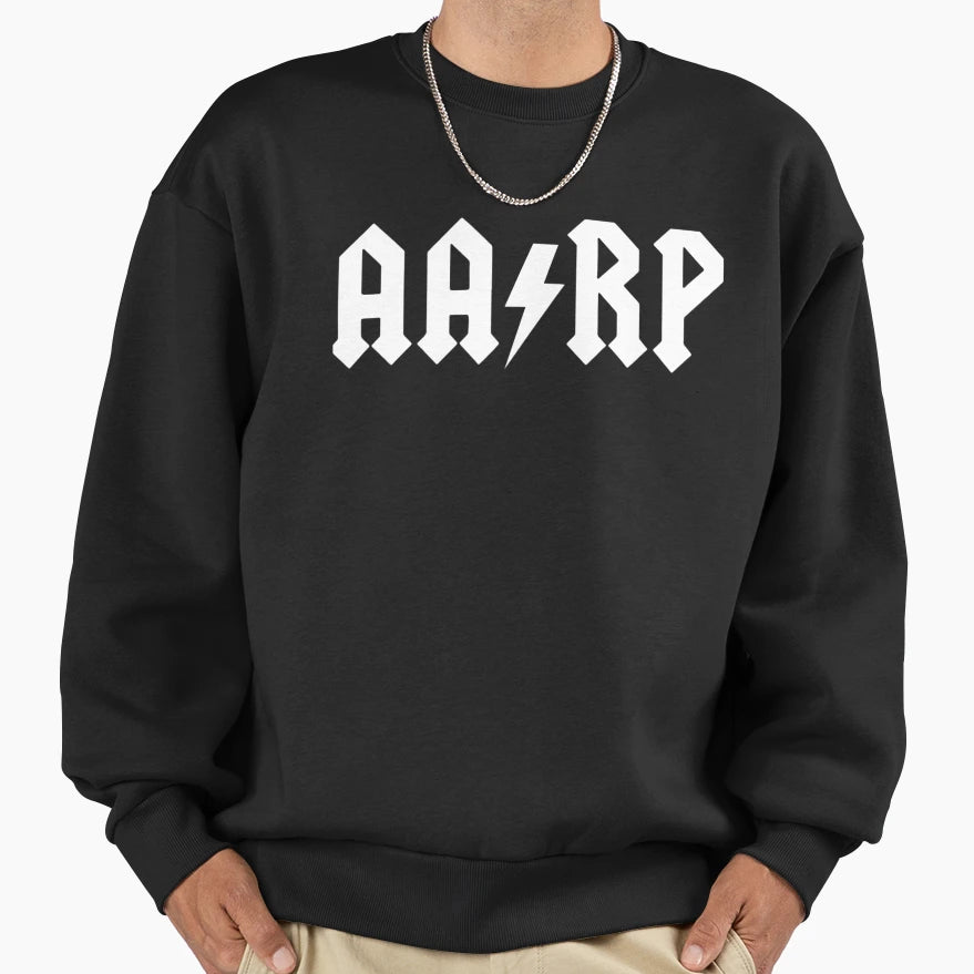Aarp Sweatshirt - Fun Novelty Design Unisex - T-Shirt, Sweatshirt, Hoodie